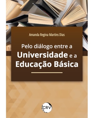 PELO DIÁLOGO ENTRE A UNIVERSIDADE E A EDUCAÇÃO BÁSICA