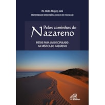 PELOS CAMINHOS DO NAZARENO: PISTAS PARA UM DISCIPULADO NA MÍSTICA DO NAZARENO