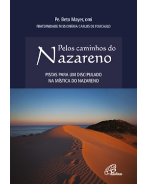 Pelos caminhos do nazareno: pistas para um discipulado na mística do nazareno