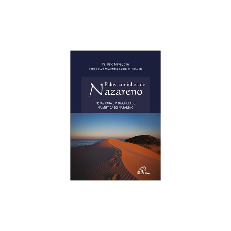 PELOS CAMINHOS DO NAZARENO: PISTAS PARA UM DISCIPULADO NA MÍSTICA DO NAZARENO