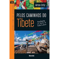 PELOS CAMINHOS DO TIBETE: REVELAÇÕES NA TERRA DO DALAI-LAMA