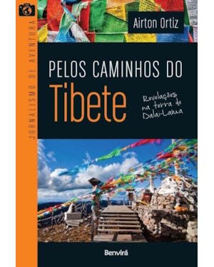 PELOS CAMINHOS DO TIBETE: REVELAÇÕES NA TERRA DO DALAI-LAMA