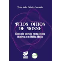 PELOS OLHOS DE DONNE:ECOS DA POESIA METAFÍSICA INGLESA EM HILDA HILST