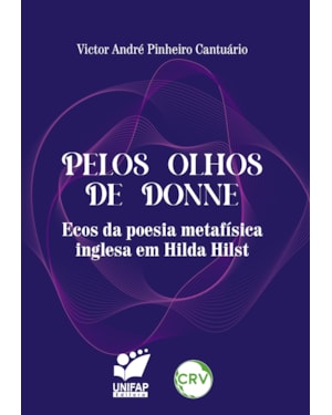 PELOS OLHOS DE DONNE:ECOS DA POESIA METAFÍSICA INGLESA EM HILDA HILST