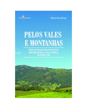 Pelos vales e montanhas: visitas pastorais de dois bispos reformadores ao Sul de Minas no século XIX