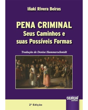 PENA CRIMINAL - SEUS CAMINHOS E SUAS POSSÍVEIS FORMAS