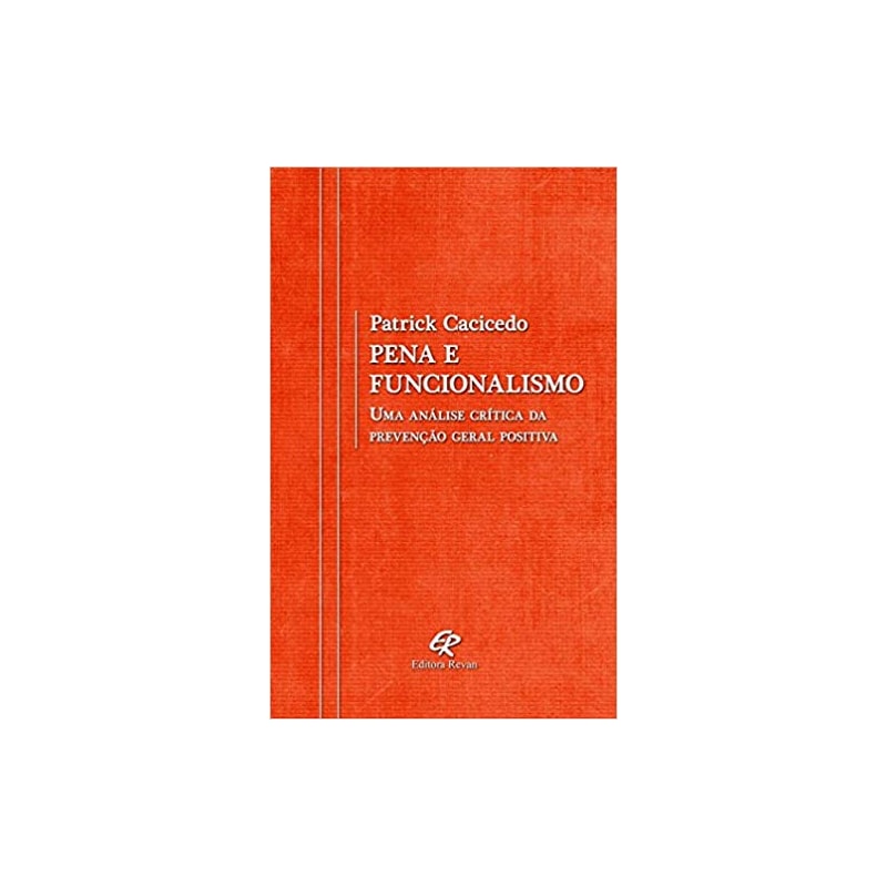 PENA E FUNCIONALISMO - UMA ANÁLISE CRÍTICA DA PREVENÇÃO GERAL POSITIVA