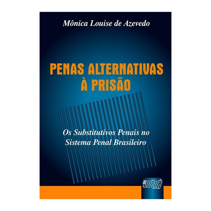 PENAS ALTERNATIVAS À PRISÃO - OS SUBSTITUTIVOS PENAIS NO SISTEMA PENAL BRASILEIRO