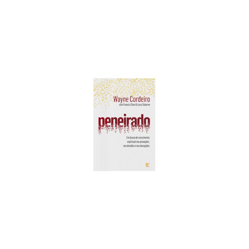 Peneirado: em busca de crescimento espiritual nas provações, nos desafios e nas decepções