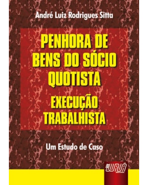 PENHORA DE BENS DO SÓCIO QUOTISTA - EXECUÇÃO TRABALHISTA