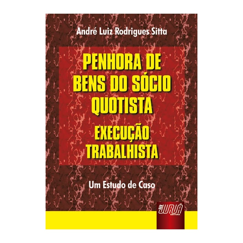 PENHORA DE BENS DO SÓCIO QUOTISTA - EXECUÇÃO TRABALHISTA