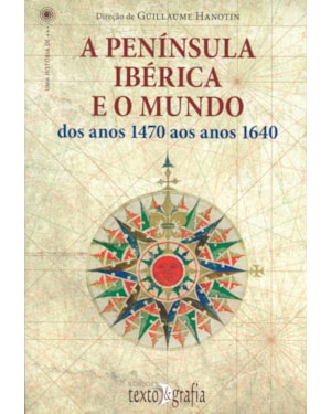 PENÍNSULA IBÉRICA E O MUNDO, A - DOS ANOS 1470 AOS ANOS 1640