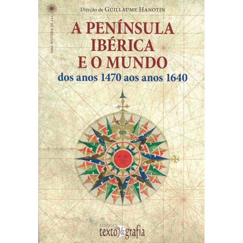 PENÍNSULA IBÉRICA E O MUNDO, A - DOS ANOS 1470 AOS ANOS 1640