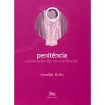 PENITÊNCIA: CELEBRAÇÃO DA RECONCILIAÇÃO