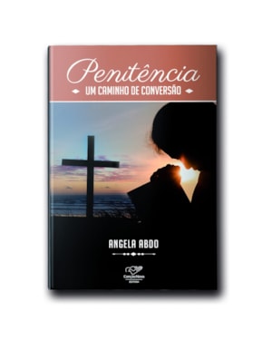 PENITÊNCIA: UM CAMINHO DE CONVERSÃO