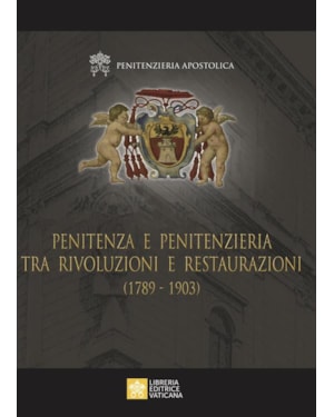 PENITENZA E PENITENZIERIA TRA RIVOLUZIONI E RESTAURAZIONI (1789-1903)