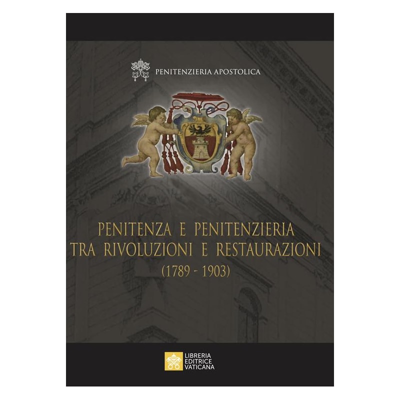PENITENZA E PENITENZIERIA TRA RIVOLUZIONI E RESTAURAZIONI (1789-1903)