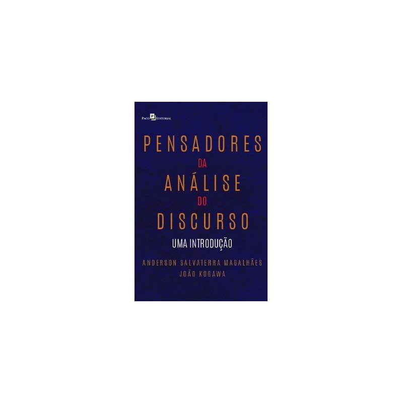 Pensadores da análise do discurso: uma introdução