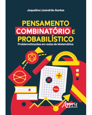 PENSAMENTO COMBINATÓRIO E PROBABILÍSTICO: PROBLEMATIZAÇÕES EM AULAS DE MATEMÁTICA