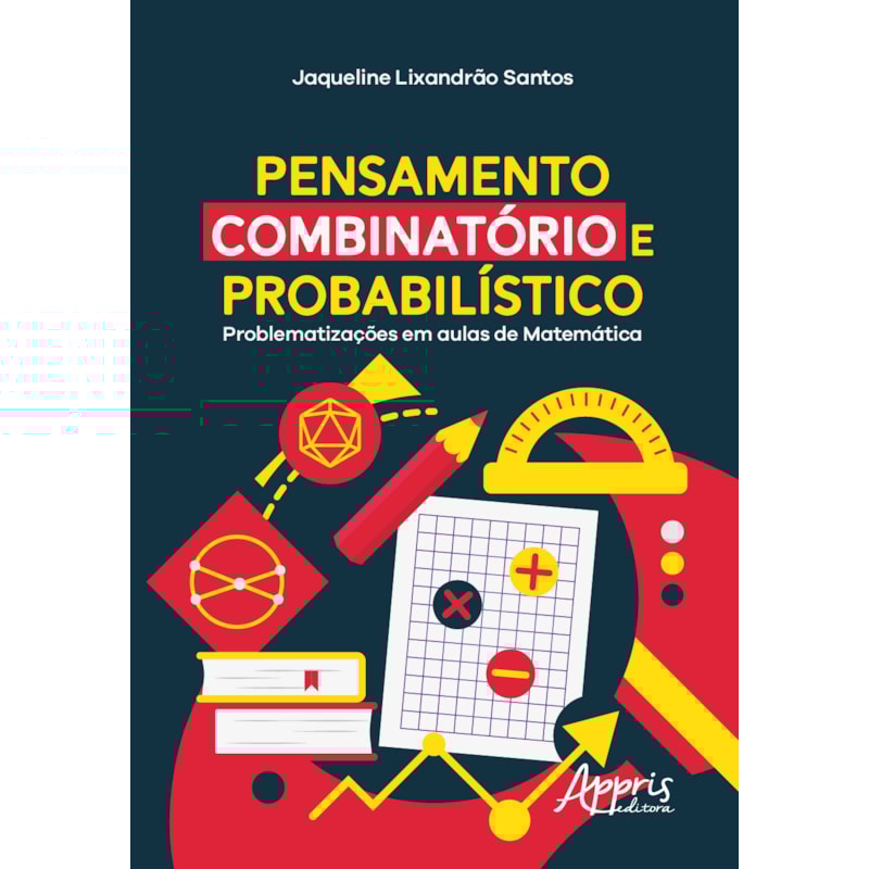 PENSAMENTO COMBINATÓRIO E PROBABILÍSTICO: PROBLEMATIZAÇÕES EM AULAS DE MATEMÁTICA