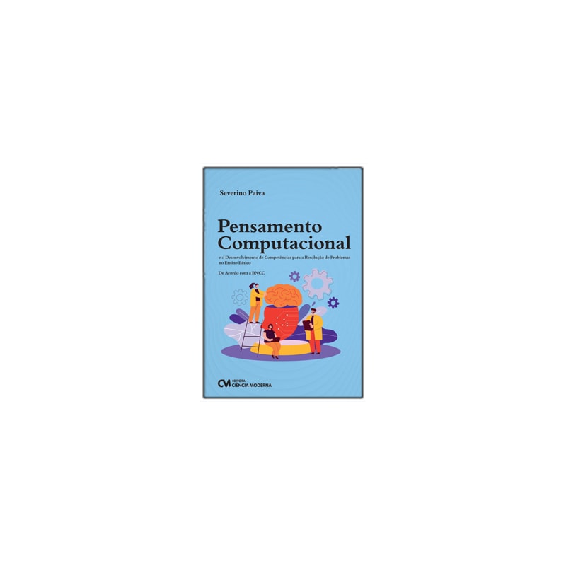 PENSAMENTO COMPUTACIONAL E O DESENVOLVIMENTO DE COMPETÊNCIAS PARA A RESOLUÇÃO DE PROBLEMAS NO ENSINO BÁSICO