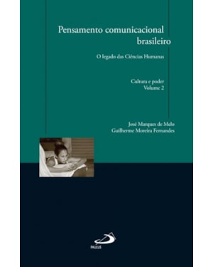 Pensamento comunicacional brasileiro: o legado das ciências humanas - Cultura e poder