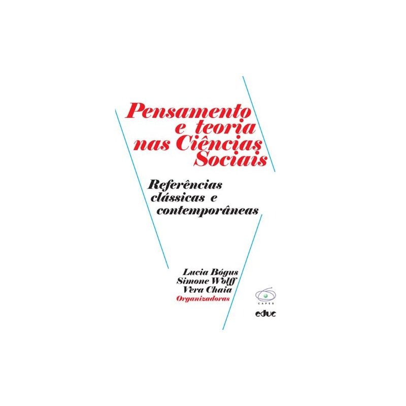 PENSAMENTO E TEORIA NAS CIÊNCIAS SOCIAIS. REFERÊNCIAS CLÁSSICAS E CONTEMPORÂNEAS
