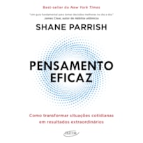 PENSAMENTO EFICAZ: COMO TRANSFORMAR SITUAÇÕES COTIDIANAS EM RESULTADOS EXTRAORDINÁRIOS