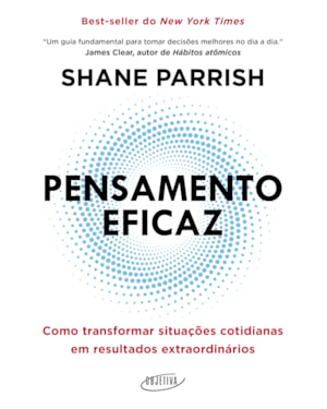 PENSAMENTO EFICAZ: COMO TRANSFORMAR SITUAÇÕES COTIDIANAS EM RESULTADOS EXTRAORDINÁRIOS