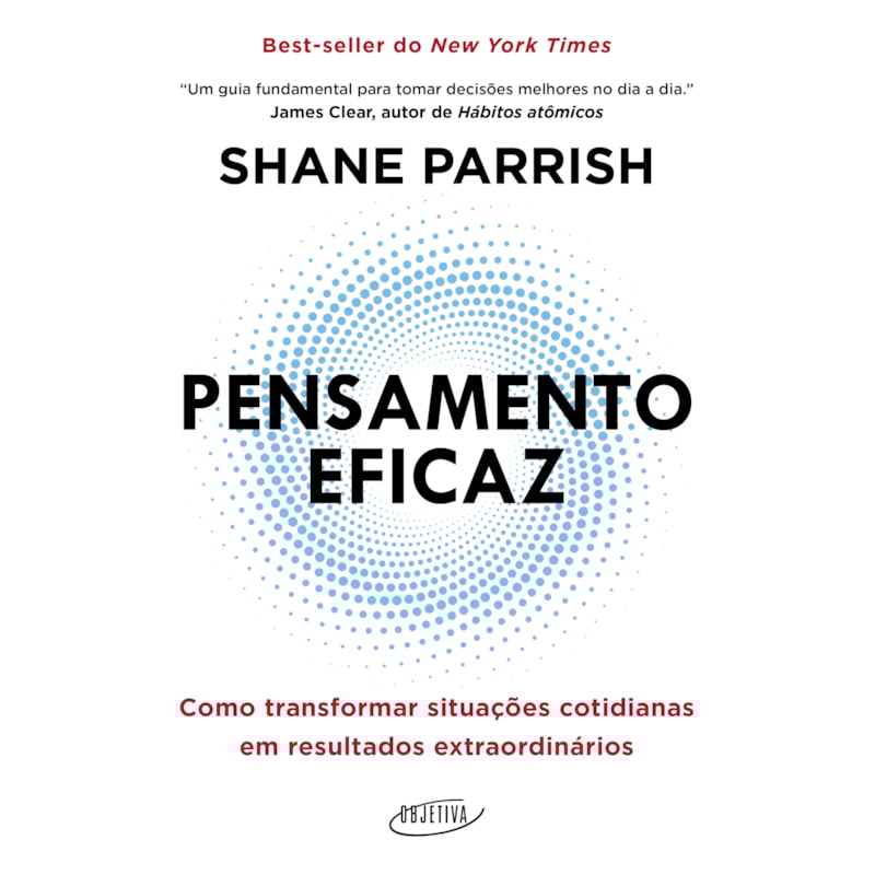PENSAMENTO EFICAZ: COMO TRANSFORMAR SITUAÇÕES COTIDIANAS EM RESULTADOS EXTRAORDINÁRIOS