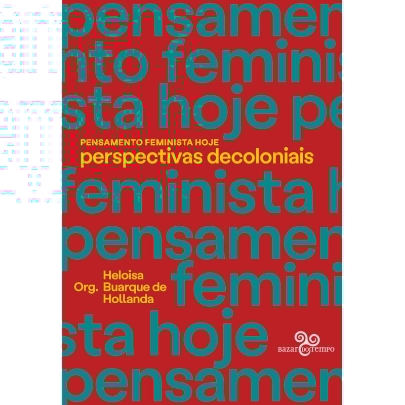 PENSAMENTO FEMINISTA HOJE: PERSPECTIVAS DECOLONIAIS