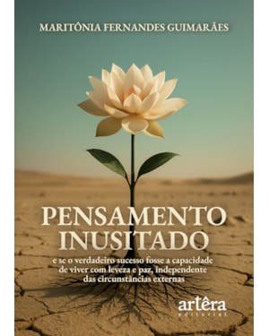 PENSAMENTO INUSITADO: E SE O VERDADEIRO SUCESSO FOSSE A CAPACIDADE DE VIVER COM LEVEZA E PAZ, INDEPENDENTE DAS CIRCUNSTÂNCIAS EXTERNAS