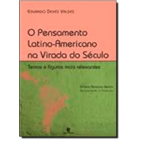 PENSAMENTO LATINO-AMERICANO NA VIRADA DO SECULO, O -  TEMAS E FIGURAS MAIS - 1