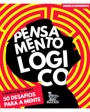 PENSAMENTO LÓGICO: 50 DESAFIOS PARA A MENTE