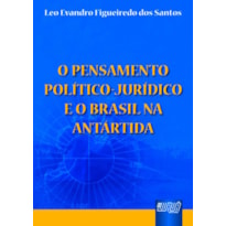 PENSAMENTO POLÍTICO JURÍDICO E O BRASIL NA ANTÁRTIDA, O