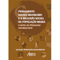 PENSAMENTO RACIAL BRASILEIRO E A INCLUSÃO SOCIAL DA POPULAÇÃO NEGRA: ANTIRRACISTA