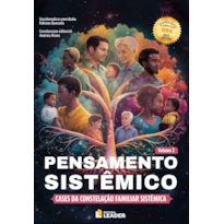 Pensamento sistêmico - Cases da constelação familiar sistêmica - Volume II