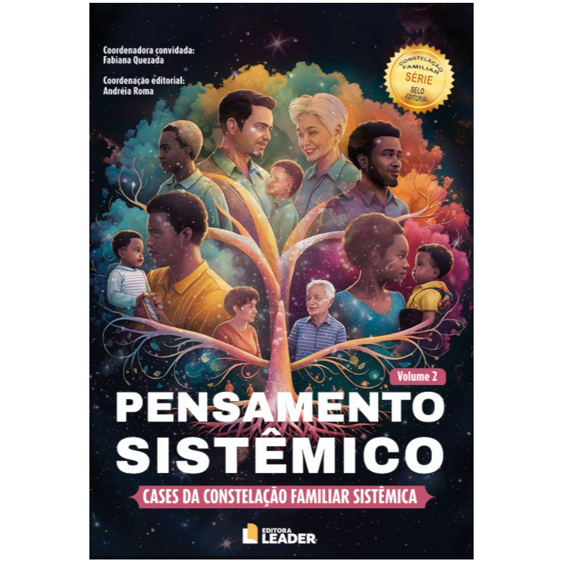 Pensamento sistêmico - Cases da constelação familiar sistêmica - Volume II