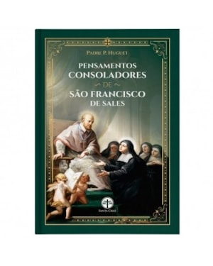 PENSAMENTOS CONSOLADORES DE SÃO FRANCISCO DE SALES