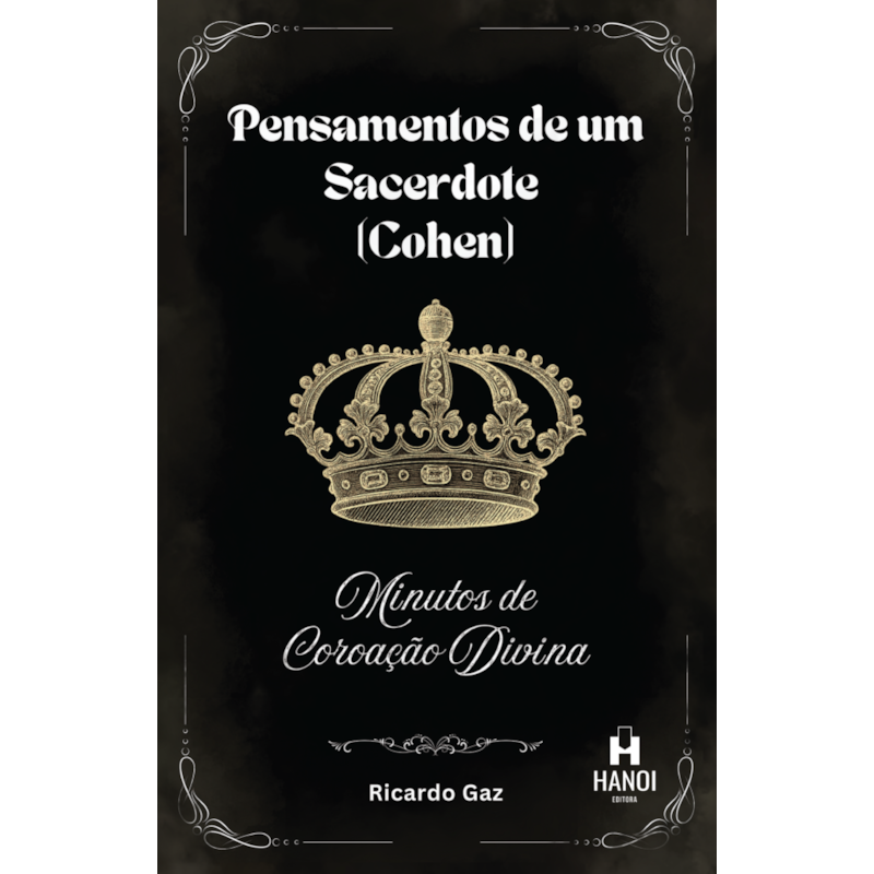 Pensamentos de um Sacerdote (Cohen): Minutos de Coroação Divina