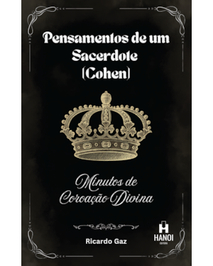 Pensamentos de um Sacerdote (Cohen): Minutos de Coroação Divina