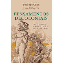 PENSAMENTOS DECOLONIAIS: UMA INTRODUÇÃO AS TEORIAS CRÍTICAS DA AMÉRICA LATINA