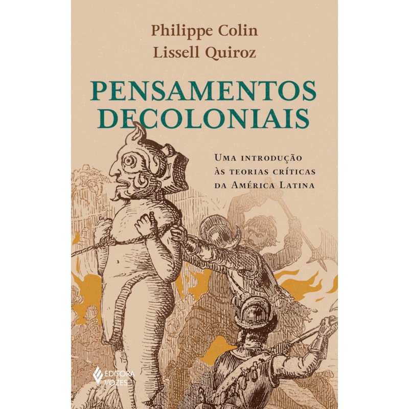 PENSAMENTOS DECOLONIAIS: UMA INTRODUÇÃO AS TEORIAS CRÍTICAS DA AMÉRICA LATINA