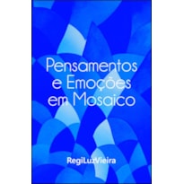 Pensamentos e Emoções em Mosaico