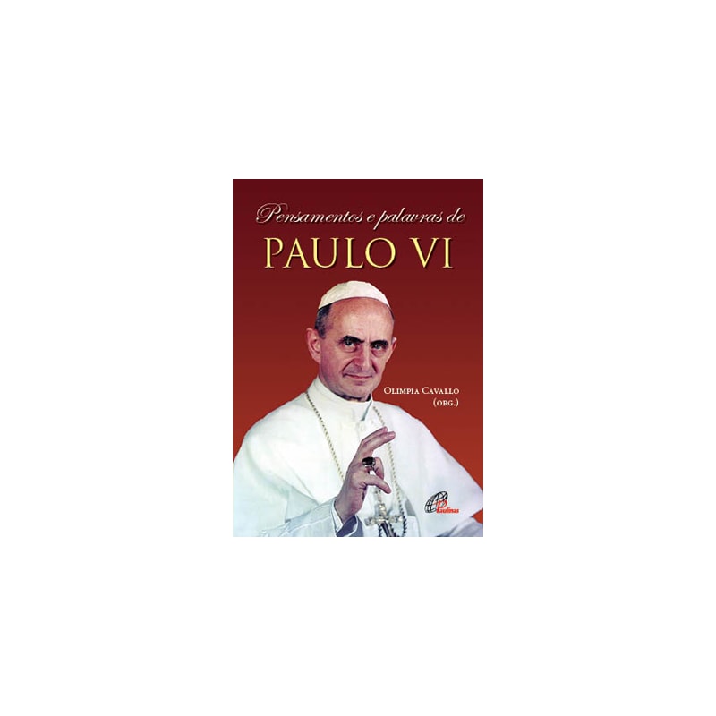 PENSAMENTOS E PALAVRAS DE PAULO VI
