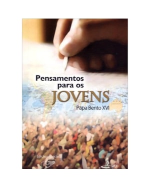 PENSAMENTOS PARA OS JOVENS PAPA BENTO XVI
