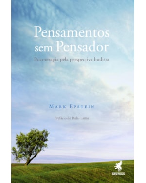 PENSAMENTOS SEM PENSADOR: PSICOTERAPIA PELA PERSPECTIVA BUDISTA