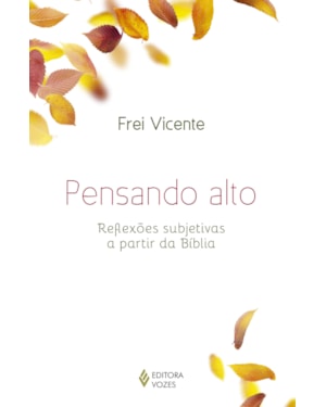 PENSANDO ALTO - REFLEXÕES SUBJETIVAS A PARTIR DA BÍBLIA