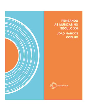 PENSANDO AS MÚSICAS NO SÉCULO XXI: INVENÇÃO & UTOPIA NOS TRÓPICOS