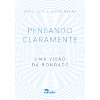 PENSANDO CLARAMENTE: UMA VISÃO DA BONDADE